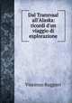 Dal Transvaal all`Alaska: ricordi d`un viaggio di esplorazione, Vincenzo Ruggieri 