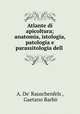 Atlante di apicoltura; anatomia, istologia, patologia e parassitologia dell ., A. de Rauschenfels 