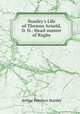 Stanley`s Life of Thomas Arnold, D. D.: Head-master of Rugby, Arthur Penrhyn Stanley 
