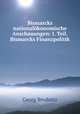 Bismarcks nationalkonomische Anschauungen: I. Teil. Bismarcks Finanzpolitik., Georg Brodnitz 