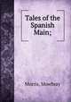 Tales of the Spanish Main;, Morris, Mowbray 