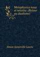 Metaphysica nova et vetusta: (Retour au dualisme), Laurie Simon Somerville 