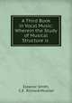 A Third Book in Vocal Music: Wherein the Study of Musical Structure is ., Eleanor Smith, C.E . Richard Mueller 