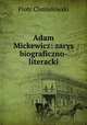 Adam Mickewicz: zarys biograficzno-literacki, Chmielowski Piotr 