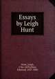 Essays by Leigh Hunt, Hunt, Leigh, 1784-1859,Ollier, Edmund, 1827-1886 