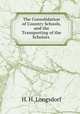 The Consolidation of Country Schools, and the Transporting of the Scholars ., H. H. Longsdorf 