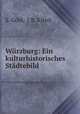 Wrzburg: Ein kulturhistorisches Stdtebild, S. Gobl 