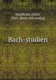 Bach-studien, Mayrhofer, Isidor, 1862- [from old catalog] 