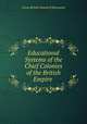Educational Systems of the Chief Colonies of the British Empire ., Great Britain Board of Education 