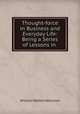 Thought-force in Business and Everyday Life: Being a Series of Lessons in ., William Walker Atkinson 