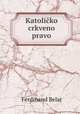 Katolicko crkveno pravo, Ferdinand Belaj 