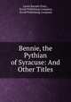 Bennie, the Pythian of Syracuse: And Other Titles, Lewis Barnett Fretz , Scroll Publishing Company, Scroll Publishing Company 