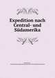 Expedition nach Central- und Sudamerika, Paul Preuss , Deutsche Kolonialgesellschaft Kolonial -Wirtschaftliches Komitee 