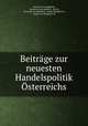 Beitrage zur neuesten Handelspolitik Osterreichs, Verein fur Socialpolitik 