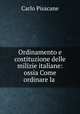 Ordinamento e costituzione delle milizie italiane: ossia Come ordinare la ., Carlo Pisacane 