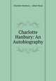 Charlotte Hanbury: An Autobiography, Charlotte Hanbury , Albert Head 