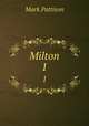 Milton. 1, Mark Pattison 