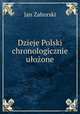 Dzieje Polski chronologicznie ulozone, Jan Zahorski 