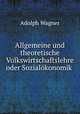 Allgemeine und theoretische Volkswirtschaftslehre oder Sozialkonomik ., Adolph Wagner 