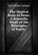 The Musical Basis of Verse: A Scientific Study of the Principles of Poetic ., Julia Parker Dabney 