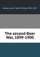 The second Boer War, 1899-1900, Wisser, John P. (John Philip), 1852-1927 