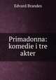 Primadonna: komedie i tre akter, Edvard Brandes 