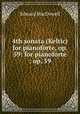 4th sonata (Keltic) for pianoforte, op. 59: for pianoforte : op. 59, Edward MacDowell 