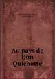 Au pays de Don Quichotte, Augusto Floriano Jaccaci, Daniel Vierge 