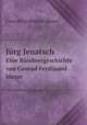 Jrg Jenatsch. Eine Bndnergeschichte von Conrad Ferdinand Meyer, Meyer Conrad Ferdinand 