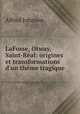 LaFosse, Otway, Saint-Ral: origines et transformations d`un thme tragique ., Alfred Johnson 