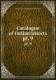 Catalogue of Indian insects. pt. 9, Indian Council of Agricultural Research 
