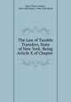 The Law of Taxable Transfers, State of New York: Being Article X of Chapter ., Harry Noyes Greene , New York (State ), New York (State 