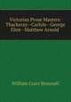 Victorian Prose Masters: Thackeray--Carlyle--George Eliot--Matthew Arnold ., William Crary Brownell 