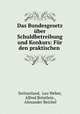 Das Bundesgesetz ber Schuldbetreibung und Konkurs: Fr den praktischen ., Leo Weber Switzerland 