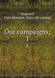 Our campaigns;. 1, Wodward, Evan Morrison. [from old catalog] 