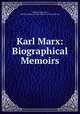 Karl Marx: Biographical Memoirs, Wilhelm Liebknecht , Wilhelm Philipp Christian Martin Ludwig Liebknecht 