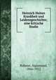 Heinrich Heines Krankheit und Leidensgeschichte; eine kritische Studie, Rahmer, Sigismund, 1866-1912 