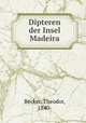 Dipteren der Insel Madeira, Becker, Theodor, 1840- 