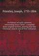 An history of early opinions concerning Jesus Christ : compiled from original writers, proving that the Christian church was at first Unitarian. 4, Priestley, Joseph, 1733-1804 