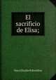 El sacrificio de Elisa;, M. E. Braddon 