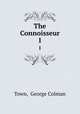 The Connoisseur. 1, Town, George Colman 