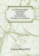 La Photographie Artistique: Paysages, Architecture, Groupes Et Animaux, Auguste Pierre Petit 