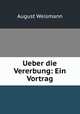 Ueber die Vererbung: Ein Vortrag, August Weismann 