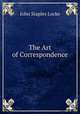 The art of correspondence, John Staples Locke 
