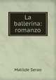La ballerina: romanzo, Serao Matilde 