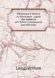 Philemon`s letters to Onesimus : upon the subjects of Christ`s atonement and Divinity, Laing, William 