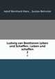 Ludwig van Beethoven Leben und Schaffen.: Leben und schaffen. 2, Adolf Bernhard Marx , Gustav Behncke 