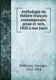 Anthologie du theatre francais contemporain: prose et vers, 1850 a nos jours, Pellissier, Georges, 1852-1918 