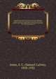 Reminiscences of the Twenty-second Iowa volunteer infantry, giving its organization, marches, skirmishes, battles, and sieges, as taken from the diary of Lieutenant S.C. Jones of Company A. 1, Jones, S. C. (Samuel Calvin), 1838-1932 