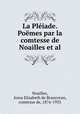 La Pleiade. Poemes par la comtesse de Noailles et al., Noailles, Anna Elisabeth de Brancovan, comtesse de, 1876-1933 